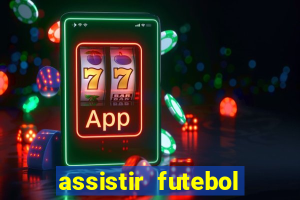 assistir futebol multi max